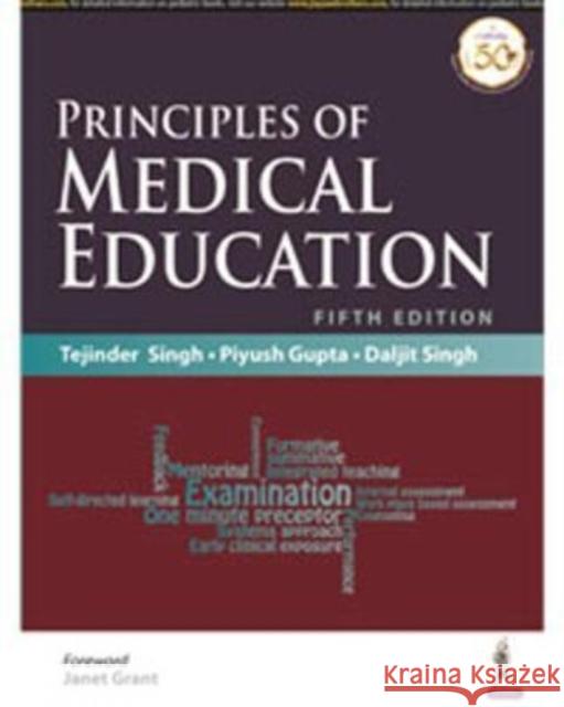 Principles of Medical Education Tejinder Singh Piyush Gupta Daljit Singh 9789390281411 Jaypee Brothers Medical Publishers