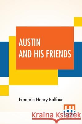 Austin And His Friends Frederic Henry Balfour 9789390294152