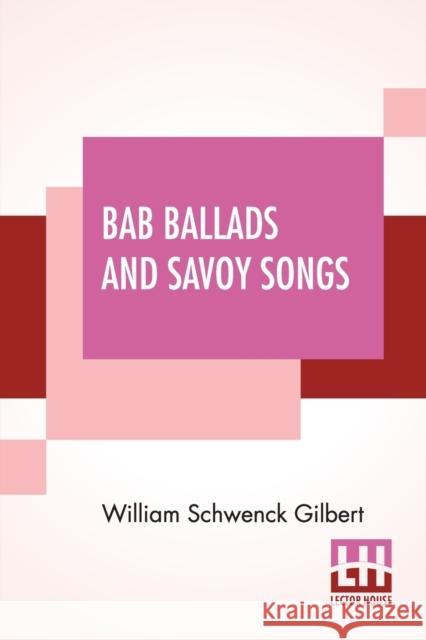 Bab Ballads And Savoy Songs William Schwenck Gilbert 9789390294282