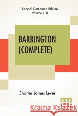 Barrington (Complete): Complete Edition Of Two Volumes Charles James Lever 9789390294428 Lector House