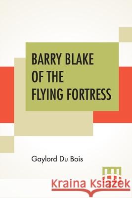 Barry Blake Of The Flying Fortress Gaylord Du Bois 9789390294459