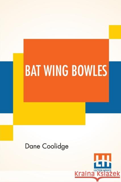 Bat Wing Bowles Dane Coolidge 9789390294633 Lector House