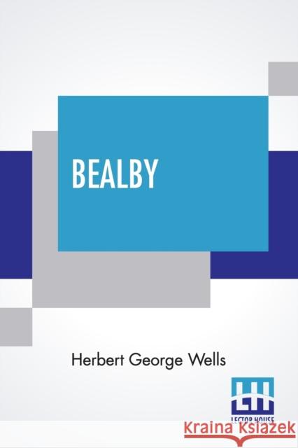 Bealby: A Holiday Wells, Herbert George 9789390294848