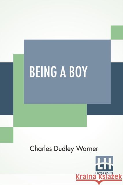 Being A Boy Charles Dudley Warner 9789390314201 Lector House