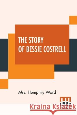 The Story Of Bessie Costrell Humphry Ward 9789390314362