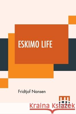 Eskimo Life: Translated By William Archer Nansen, Fridtjof 9789390314393 Lector House