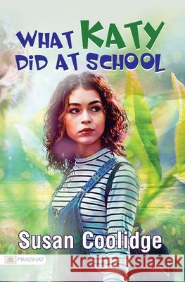 What Katy Did at School Susan Coolidge 9789390315925 Prabhat Prakashan