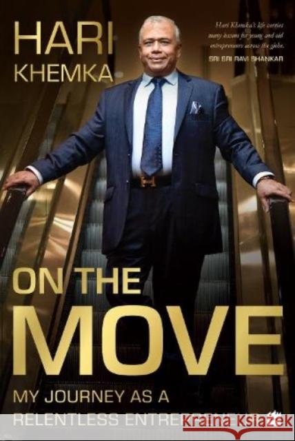 On the Move: My Journey as a Relentless Entrepreneur No Author 9789390327065