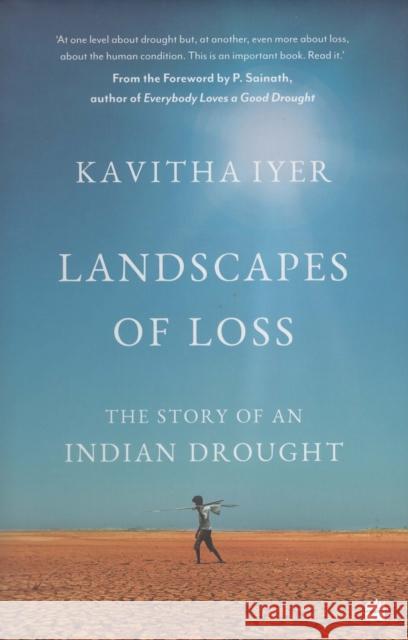 Landscapes of Loss: The Story of an Indian Drought Kavitha Iyer 9789390327461 HarperCollins India