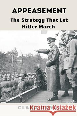 Appeasement: The Strategy That Let Hitler March Clara Duval 9789390349128 Vij Books