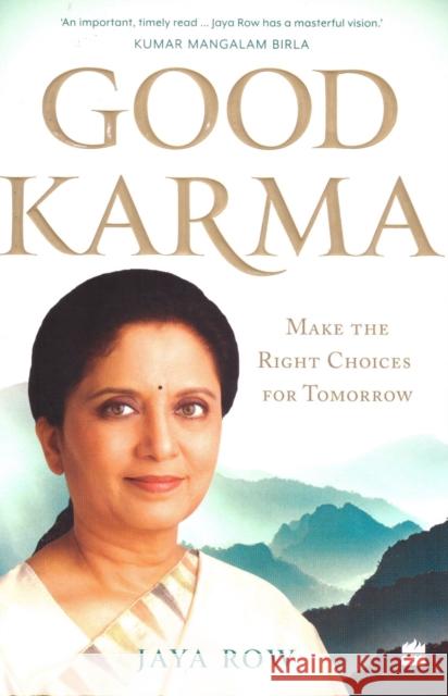 Good Karma: Make the Right Choices for Tomorrow Row, Jaya 9789390351916