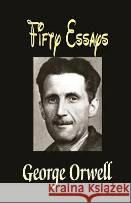Fifty Essays Orwell George Orwell 9789390354665
