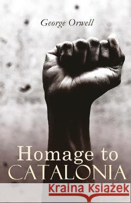 Homage to Catalonia George Orwell 9789390354672 Tingle Books