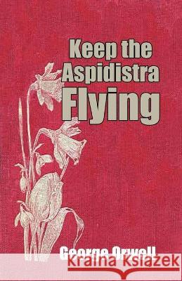 Keep the Aspidistra Flying Orwell George Orwell 9789390354832
