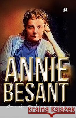 Annie Besant An Autobiography Annie Besant 9789390355051 Insight Publica