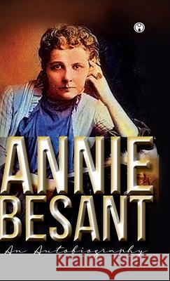 Annie Besant An Autobiography Annie Besant 9789390355068