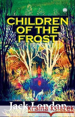 Children of the Frost Jack London 9789390355136 Insight Publica