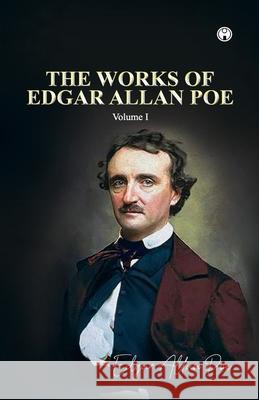 THE WORKS OF EDGAR ALLAN POE Volume I Edgar Allan Poe 9789390355297