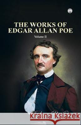 THE WORKS OF EDGAR ALLAN POE Volume II Edgar Allan Poe   9789390355358 Insight Publica