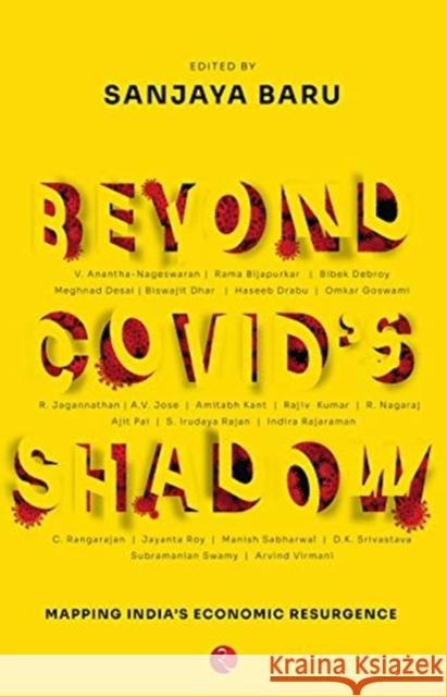 BEYOND COVID'S SHADOW: Mapping India's Economic Resurgence Sanjaya Baru 9789390356898