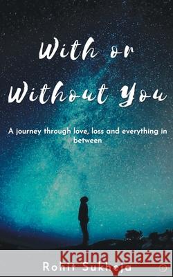 With or Without You Rohit Sukheja 9789390362684 Cyscoprime Publishers