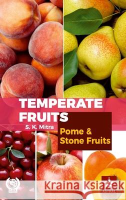 Temperate Fruits: Pome and Stone Fruits Vol 1 S. K. Mitra 9789390371198 Daya Pub. House