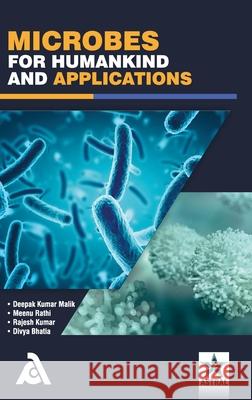 Microbes for Humankind and Applications Deepak Kumar Malik 9789390371211 Associated Publishing Company