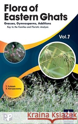 Flora of Eastern Ghats Vol 7: Grass Gymnosperms Additions Keys to the Families and Floristics Analysis Pullaiah T 9789390371396 Regency Publications (India)