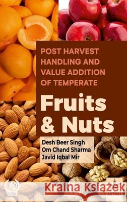 Postharvest Handling and Value Addition of Temperate: Fruits and Nuts Desh Beer Singh 9789390371464