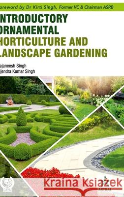 Introductory Ornamental Horticulture and Landscape Gardening Rajaneesh Singh 9789390371952 Daya Pub. House