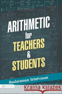 Arithmetic For Teachers & Students Baalaraman Srinivasan 9789390378043