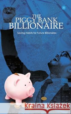 The Piggy Bank Billionaire Kamal K. Sharma 9789390380374