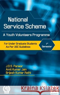 National Service Scheme: A Youth Volunteers Programme for Under Graduate Students as Per UGC Guidelines 2nd Semester J. D. S. Panwar 9789390384365