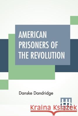 American Prisoners Of The Revolution Danske Dandridge 9789390387212