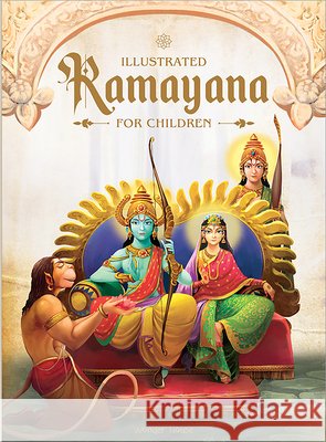 Illustrated Ramayana For Children : Immortal Epic of India: Deluxe Hardbound Edition Shubha Vilas 9789390391592 Wonder House Books