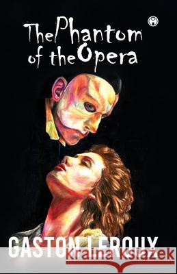 The Phantom of the Opera Gaston LeRoux 9789390404292