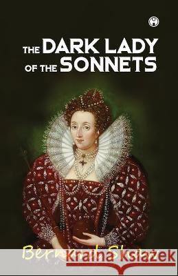 The Dark Lady of the Sonnets Bernard Shaw   9789390404865 Insight Publica