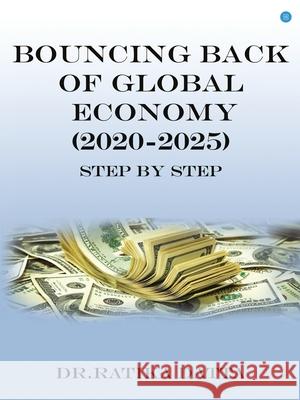 Bouncing Back of Global Economy (2020-2025) Ratika Datta 9789390432110