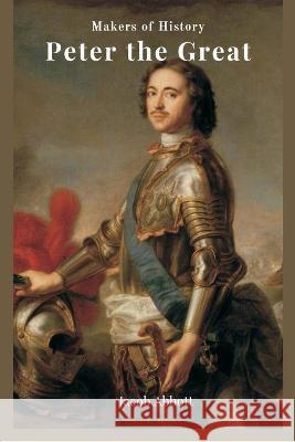 Peter the Great Jacob Abbott 9789390439089 Writat