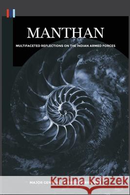 Manthan: Multifaceted Reflections on the Indian Armed Forces V. K. Shrivastava 9789390439126 Vij Books India