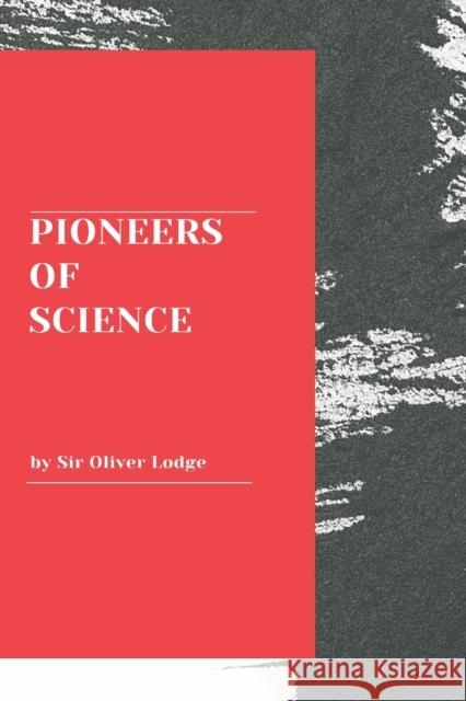 Pioneers of Science Oliver Lodge 9789390439164