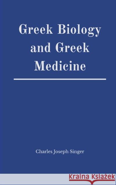 Greek Biology and Greek Medicine Charles Joseph Singer 9789390439171 Writat