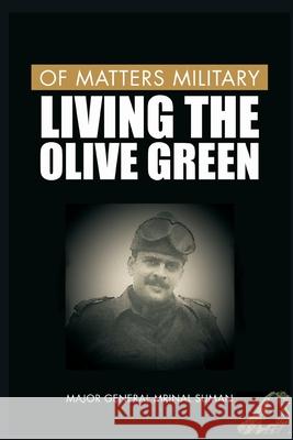 Of Matters Military: Living the Olive Green Mrinal Suman 9789390439850