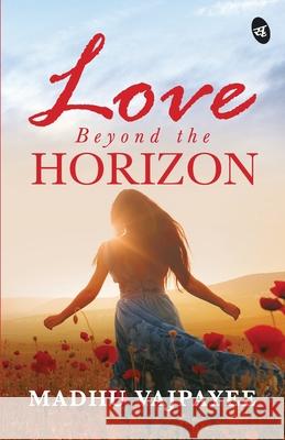 Love Beyond The Horizon Madhu Vajpayee 9789390441211 Srishti Publishers & Distributors