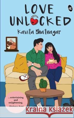 Love Unlocked Kavita Bhatnagar   9789390441990 Srishti Publishers & Distributors