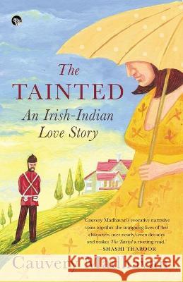 The Tainted: An Indian-Irish Love Story Cauvery Madhavan 9789390477081