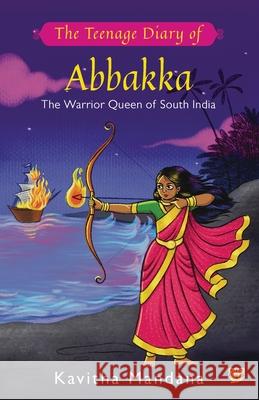 The Teenage Diary of Abbakka Kavitha Mandana 9789390477234 Talking Cub