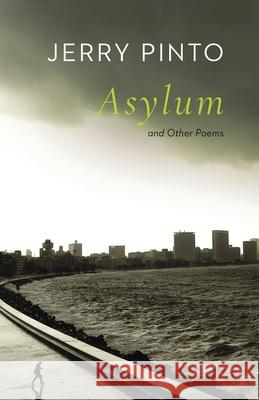 Asylum and Other Poems Jerry Pinto 9789390477715 Speaking Tiger Books