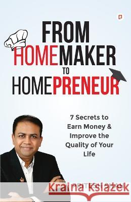 From Homemaker to Homepreneur Pritesh Shah   9789390479047
