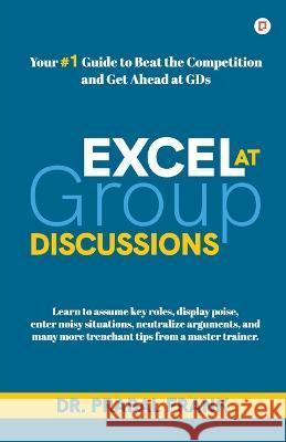 Excel at Group Discussions Prabal Frank 9789390479658 Gullybaba Publishing House Pvt Ltd